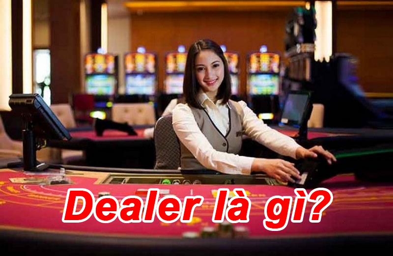 Dealer là gì?