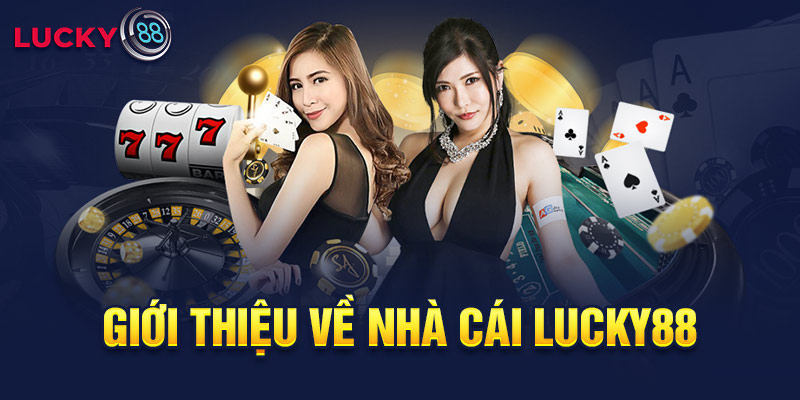 Giới thiệu về nhà cái Lucky 88